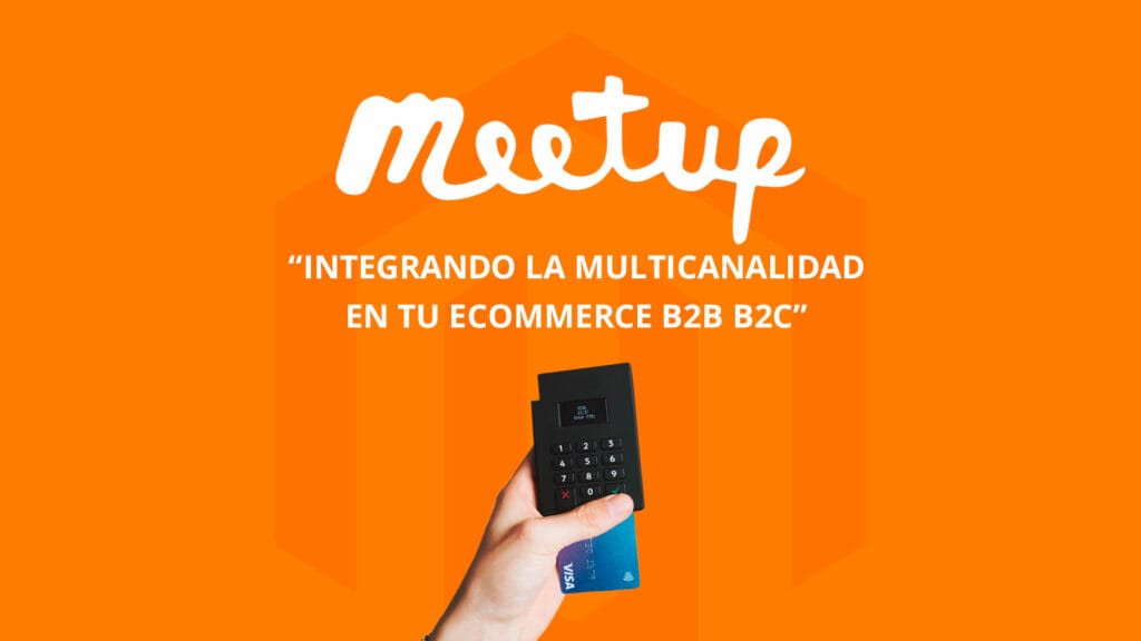 ¡Apunta 23 de Febrero!  Meet Up Magento Madrid; Integrando la Multicanalidad en tu eCommerce B2B B2C